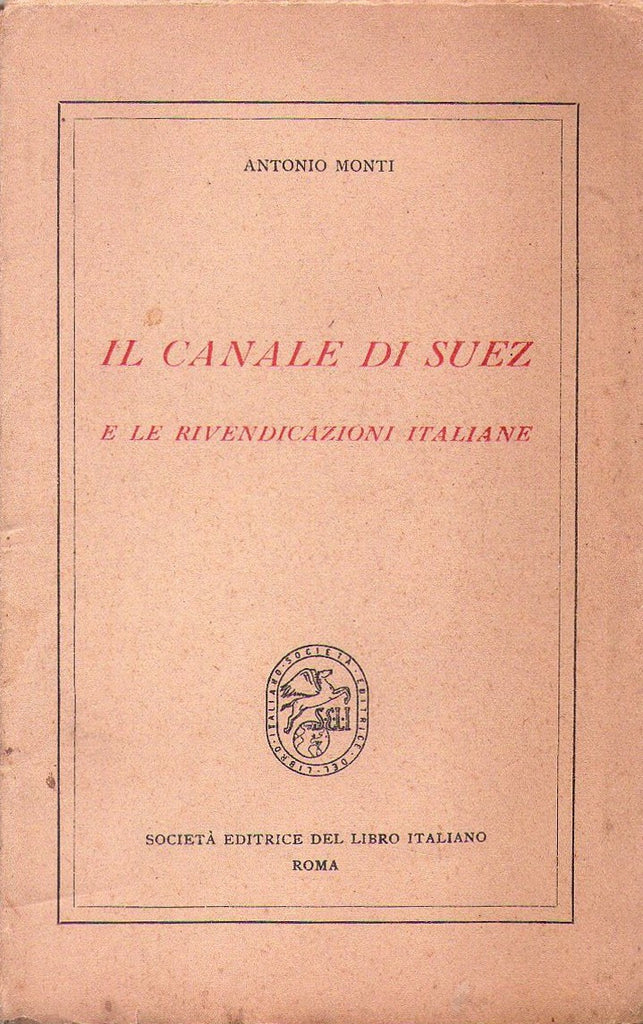 Libri - Il canale di suez e le rivendicazioni italiane (A. Monti)