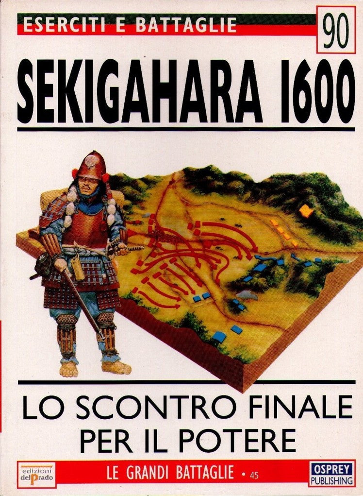 Osprey - Ed. del Prado - Eserciti e Battaglie - N.90 - Sekigahara 1600 - Lo scontro finale per il potere