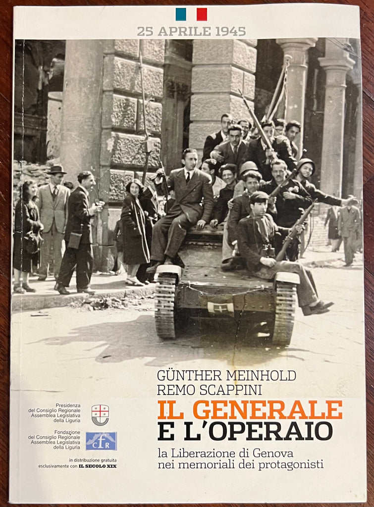 IL GENERALE E L'OPERAIO (Liberazione di Genova) Gunther Meinhold Remo Scappini