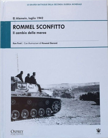 Rommel sconfitto Osprey El Alamein 1942 grandi battaglie seconda guerra mondiale