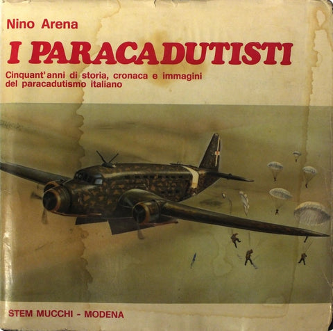 I paracadutisti - cinquant'anni di storia, cronaca e immagini del paracadutismo italiano