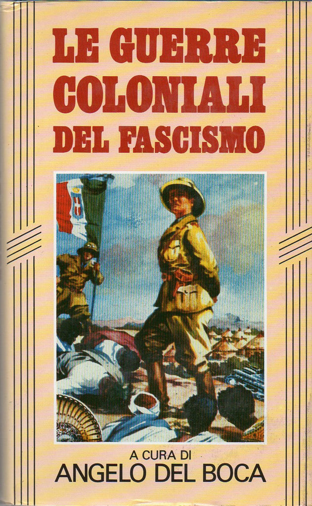 Le guerre coloniali del fascismo (Angelo del Boca) - Libri - @