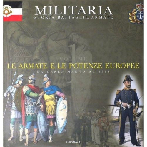 LIBRI - Militaria N. 1 - Le armate e le potenze europee Vol.1 (da carlo magno al 1914)