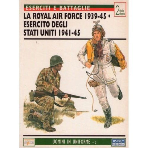 La royal air force - Esercito degli Stati Uniti 1941-45 - Osprey - Ed. del Prado - Eserciti e Battaglie - N.2 (doppio titolo)