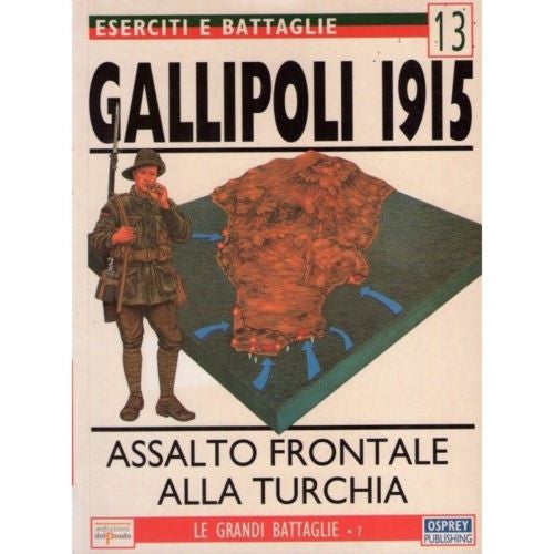 Osprey - Ed. del Prado - Eserciti e Battaglie - N.13 - Gallipoli 1915