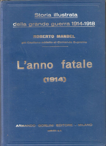 LIBRI - L'anno fatale 1914  (Roberto Mandel) - @