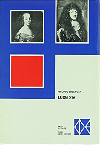Libri - Luigi XIV (Philippe Erlanger)
