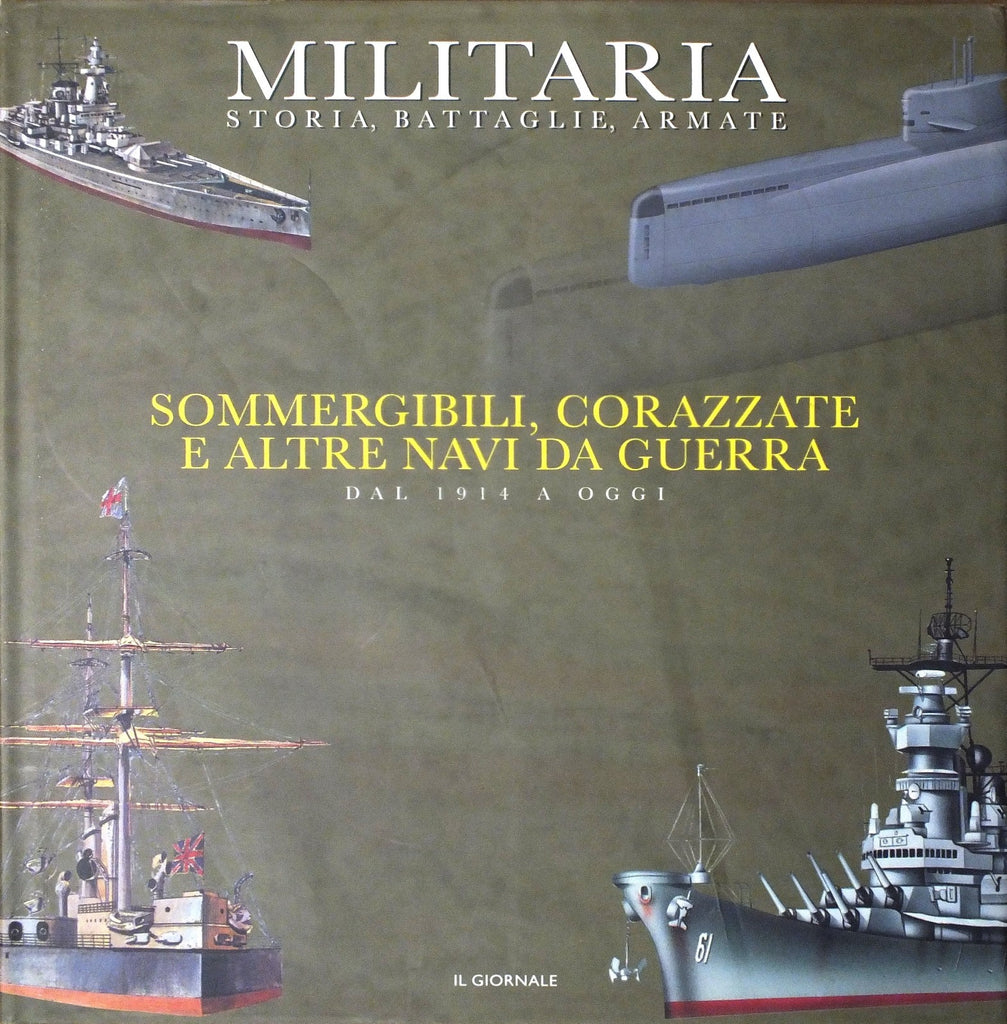 LIBRI - Militaria N.10 - Sommergibili, corazzate e altre navi da guerra (dal 1914 a oggi)