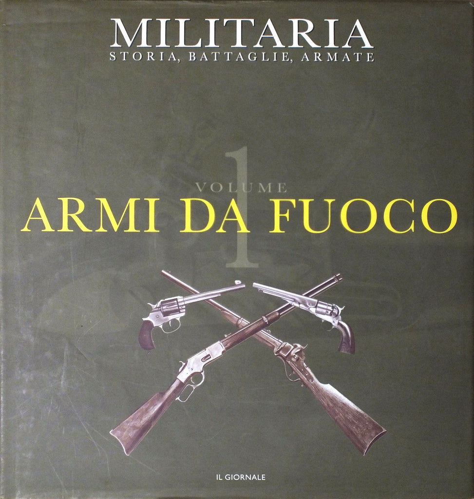 LIBRI - Militaria N.16 - Armi da fuoco Vol.1