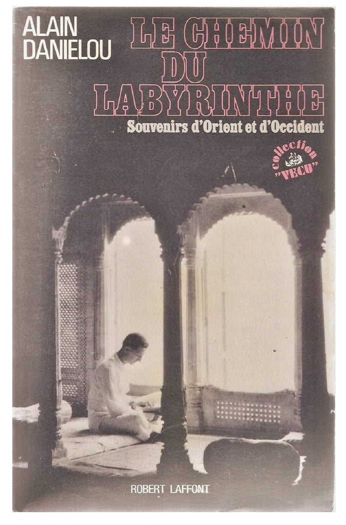 Le chemin du labyrinthe - Souvenirs d'Orient et d'Occident - Alain Danielou - @