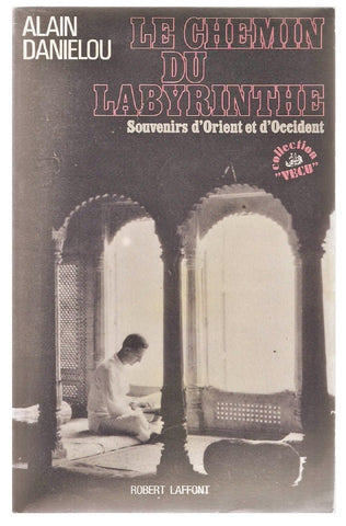 Le chemin du labyrinthe - Souvenirs d'Orient et d'Occident - Alain Danielou - @
