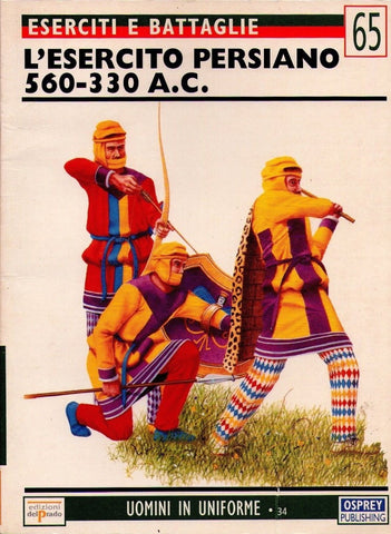 Osprey - Ed. del Prado - Eserciti e Battaglie - N.65 - L'esercito persiano 560-330 A.C.