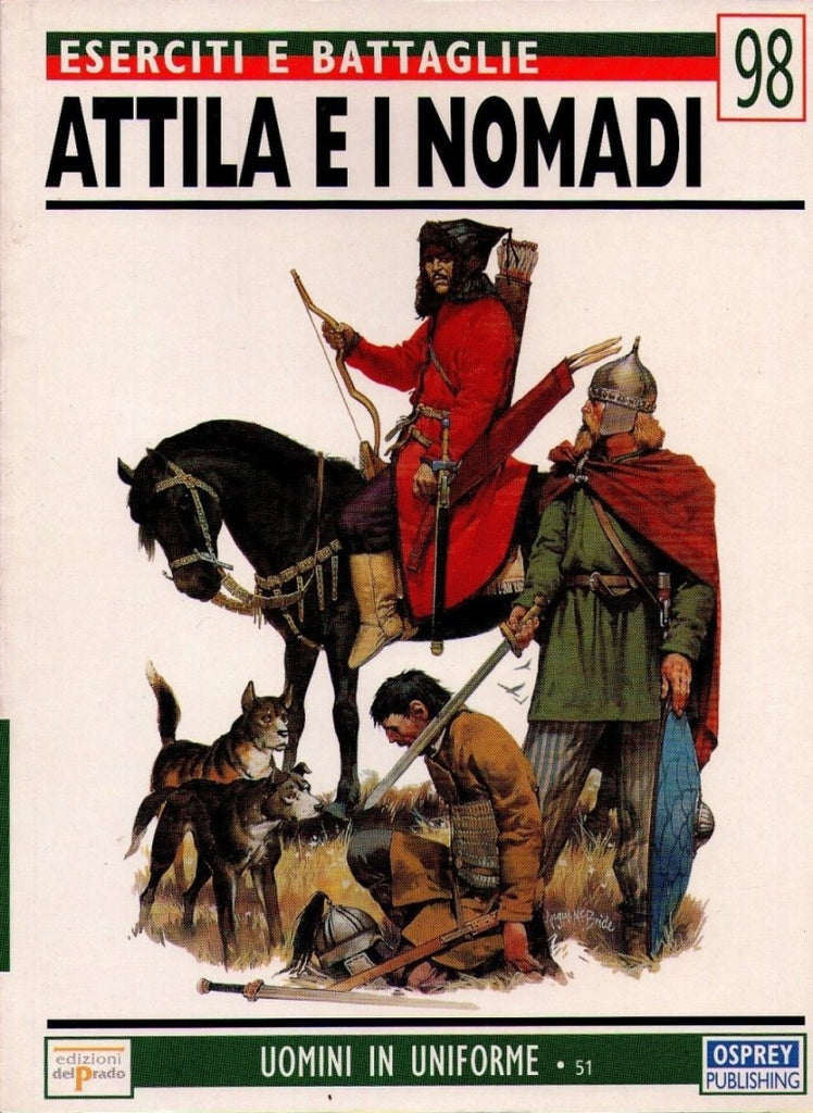 Osprey - Ed. del Prado - Eserciti e Battaglie - N.98 - Attila e i nomadi