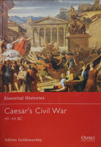 Osprey Publishing - Essential Histories N.42 - Caesar's civil war