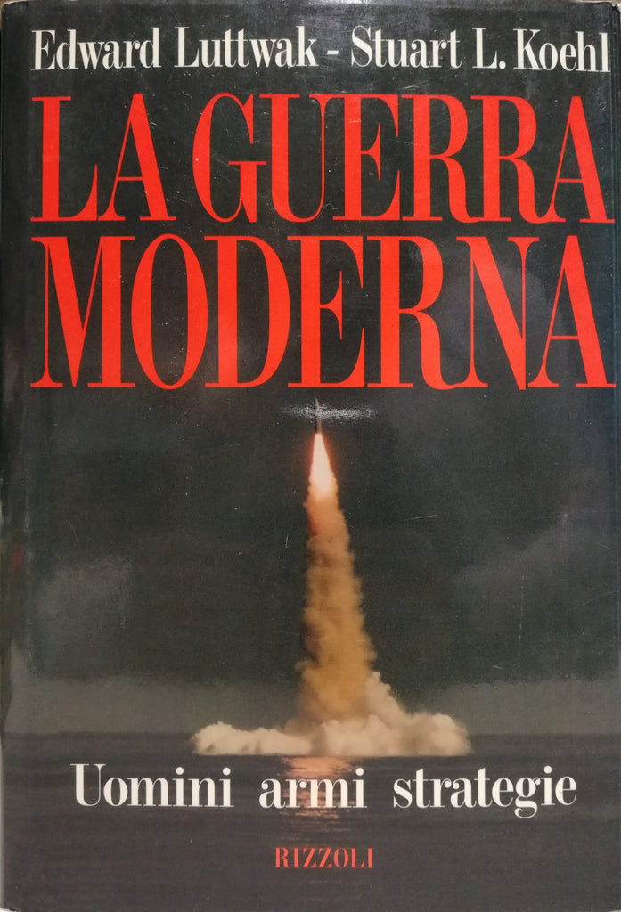 LIBRI - La guerra moderna - Uomini armi strategie