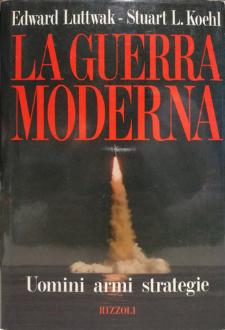 LIBRI - La guerra moderna - Uomini armi strategie