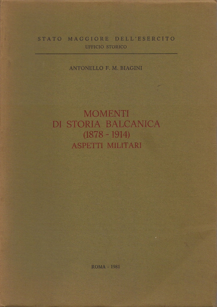 Libri - Momenti di storia balcanica (1878-1914) aspetti militari (A. Biagini)
