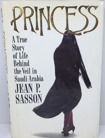 Books - Princess - A True Story of Life Behind the Veil in Saudi Arabia - J.P. Sasson - @