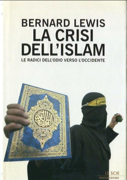 La Crisi Dell'Islam - Le radici dell'odio verso l'occidente - Bernard Lewis