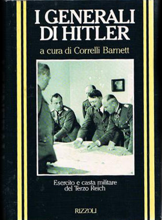 I generali di Hitler (Correlli Barnett) - LIBRI - @