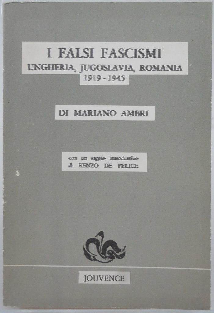 I falsi fascismi Ungheria, Jugoslavia, Romania 1919 - 1945 - LIBRI - @